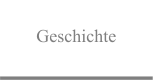 Geschichte
