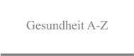 Gesundheit A-Z
