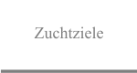 Zuchtziele