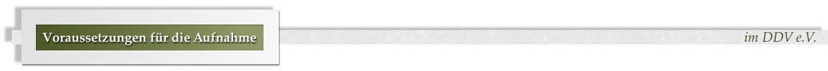 im DDV e.V. Voraussetzungen für die Aufnahme