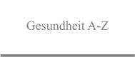 Gesundheit A-Z