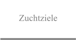 Zuchtziele