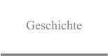 Geschichte