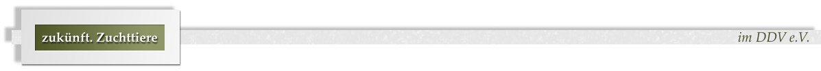 im DDV e.V. zukünft. Zuchttiere
